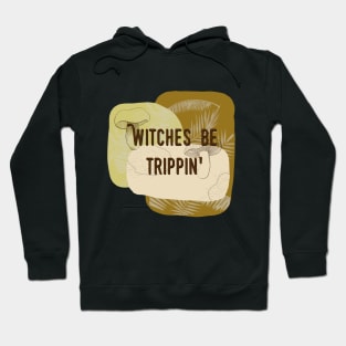 Witchy Puns - Witches Be Trippin' Hoodie